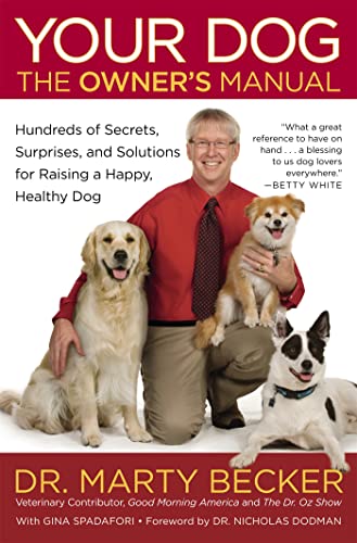 Stock image for Your Dog: The Owner's Manual: Hundreds of Secrets, Surprises, and Solutions for Raising a Happy, Healthy Dog for sale by Gulf Coast Books