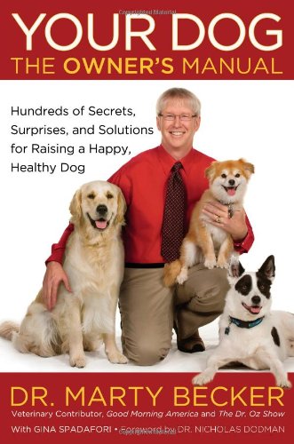 Stock image for Your Dog: The Owner's Manual: Hundreds of Secrets, Surprises, and Solutions for Raising a Happy, Healthy Dog for sale by Keeper of the Page