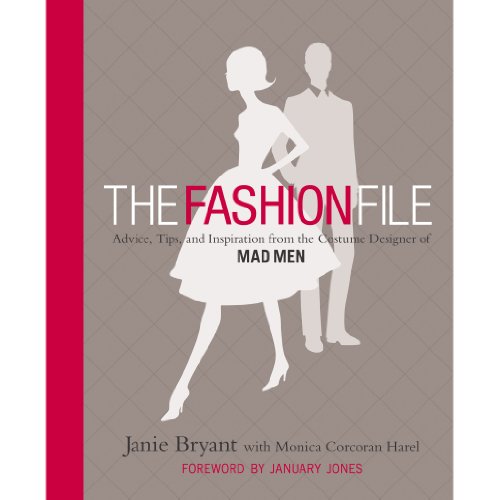 9780446572712: The Fashion File: Advice, Tips, and Inspiration from the Costume Designer of Mad Men