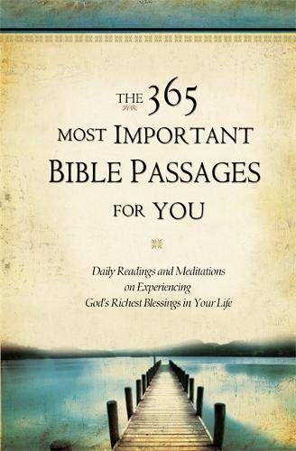 Stock image for The 365 Most Important Bible Passages for You: Daily Readings and Meditations on Experiencing God's Richest Blessings in Your Life (The 365 Most Important Bible Passages, 1) for sale by Your Online Bookstore