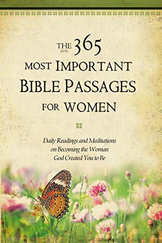 Beispielbild fr The 365 Most Important Bible Passages for Women: Daily Readings and Meditations on Becoming the Woman God Created You to Be zum Verkauf von SecondSale