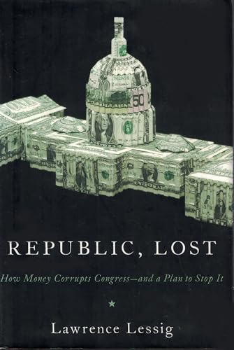 Beispielbild fr Republic, Lost: How Money Corrupts Congress--and a Plan to Stop It zum Verkauf von Orion Tech