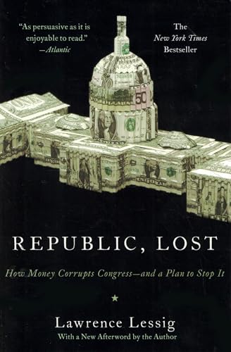 Beispielbild fr Republic, Lost: How Money Corrupts Congress--and a Plan to Stop It zum Verkauf von BooksRun