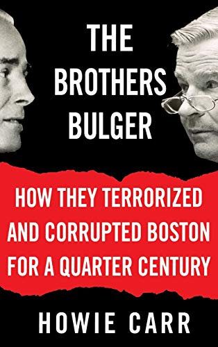 9780446576512: The Brothers Bulger: How They Terrorized and Corrupted Boston for a Quarter Century