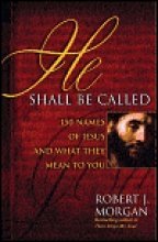 Beispielbild fr He Shall Be Called: 150 Names of Jesus and What They Mean to You zum Verkauf von Goodwill of Colorado