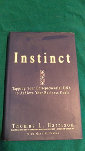 Beispielbild fr Instinct: Tapping Your Entrepreneurial DNA to Achieve Your Business Goals zum Verkauf von Wonder Book