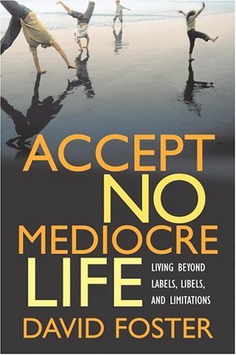 Stock image for Accept No Mediocre Life: Living Beyond Labels, Libels, and Limitations for sale by SecondSale