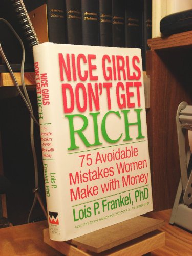 Beispielbild fr Nice Girls Don't Get Rich: 75 Avoidable Mistakes Women Make with Money zum Verkauf von BooksRun