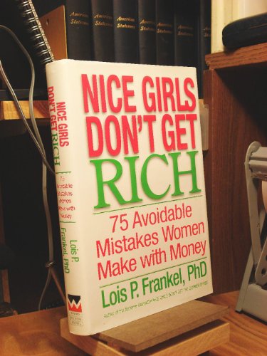 Imagen de archivo de Nice Girls Don't Get Rich: 75 Avoidable Mistakes Women Make with Money a la venta por Orion Tech