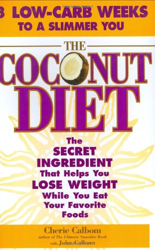 9780446577168: The Coconut Diet: The Secret Ingredient That Helps You Lose Weight While Eating Your Favorite Foods