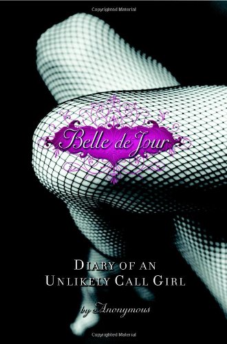 9780446577250: Belle De Jour: Diary of an Unlikely Call Girl