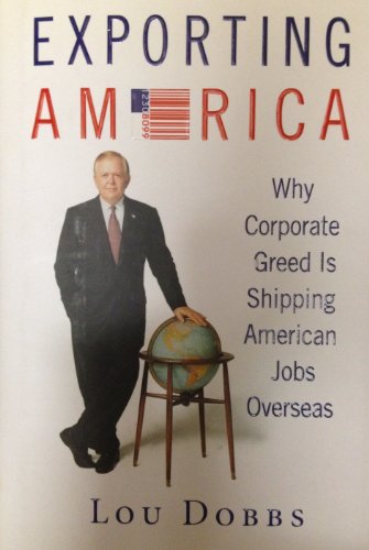 Imagen de archivo de Exporting America: Why Corporate Greed Is Shipping American Jobs Overseas a la venta por SecondSale