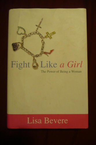 Imagen de archivo de Fight Like a Girl: The Power of Being a Woman a la venta por SecondSale