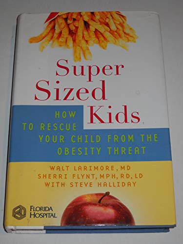 Imagen de archivo de SuperSized Kids: How to Rescue Your Child from the Obesity Threat a la venta por SecondSale