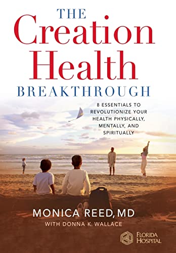 The Creation Health Breakthrough: 8 Essentials to Revolutionize Your Health Physically, Mentally, and Spiritually (9780446577625) by Reed MD, Monica; Wallace, Donna K.