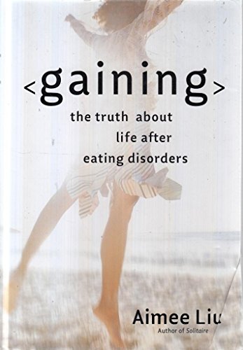 Beispielbild fr Gaining: The Truth About Life After Eating Disorders zum Verkauf von Wonder Book