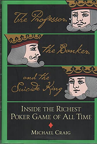 9780446577694: The Professor, the Banker, and the Suicide King: Inside the Richest Poker Game of All Time