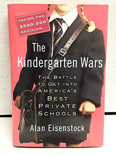 Beispielbild fr The Kindergarten Wars : The Battle to Get into America's Best Private Schools zum Verkauf von Better World Books