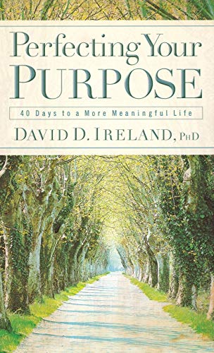 Imagen de archivo de Perfecting Your Purpose: 40 Days to a More Meaningful Life a la venta por Blue Vase Books