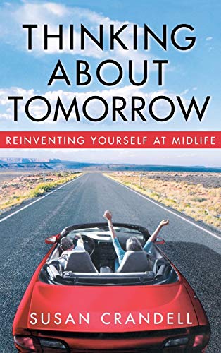 Imagen de archivo de Thinking About Tomorrow: Reinventing Yourself At Midlife a la venta por BookHolders