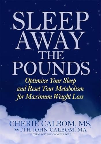 Stock image for Sleep Away the Pounds: Optimize Your Sleep and Reset Your Metabolism for Maximum Weight Loss for sale by Wonder Book