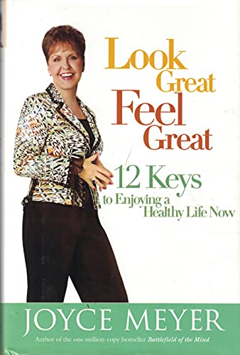 Stock image for Look Great, Feel Great - 12 Keys To Enjoying A Healthy Life Now for sale by SecondSale