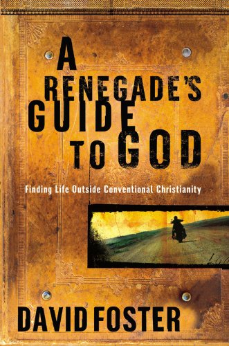 Beispielbild fr A Renegade's Guide to God : Finding Life Outside Conventional Christianity zum Verkauf von Better World Books