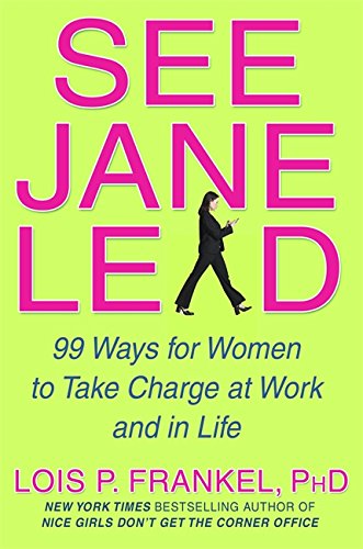 Beispielbild fr See Jane Lead: 99 Ways for Women to Take Charge at Work zum Verkauf von SecondSale