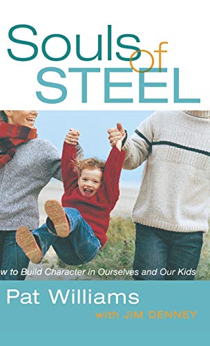 9780446579735: Souls of Steel: How to Build Character in Ourselves and Our Kids