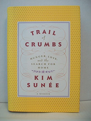 Imagen de archivo de Trail of Crumbs: Hunger, Love, and the Search for Home a la venta por SecondSale