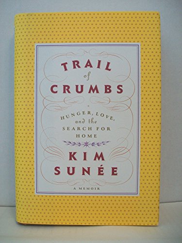 9780446579766: Trail Of Crumbs: Hunger, Love and the Search for Home