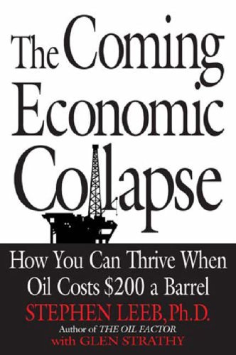 Stock image for The Coming Economic Collapse: How You Can Thrive When Oil Costs $200 a Barrel for sale by WorldofBooks