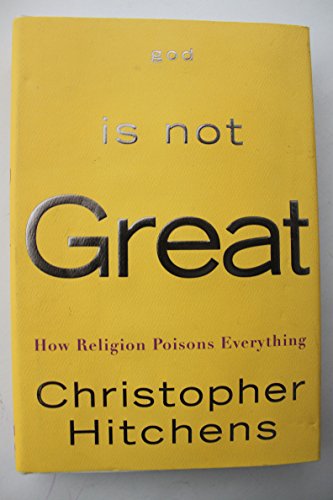 Beispielbild fr God Is Not Great: How Religion Poisons Everything zum Verkauf von Wonder Book