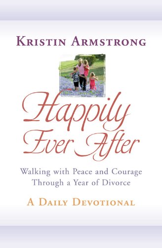 Stock image for Happily Ever After : Walking with Peace and Courage Through a Year of Divorce for sale by Better World Books: West