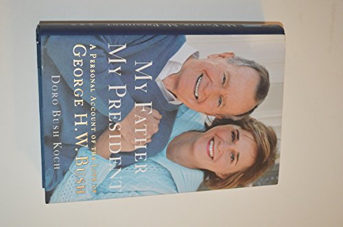 Imagen de archivo de My Father, My President: A Personal Account of the Life of George H. W. Bush a la venta por rarefirsts