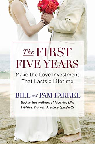 Imagen de archivo de The First Five Years: Make the Love Investment That Lasts a Lifetime a la venta por SecondSale