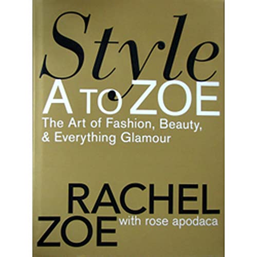 Beispielbild fr Style A to Zoe : The Art of Fashion, Beauty, and Everything Glamour zum Verkauf von Better World Books