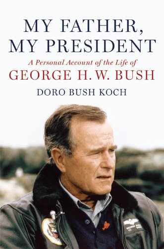 Stock image for My Father, My President: A Personal Account of the Life of George H. W. Bush for sale by Half Price Books Inc.