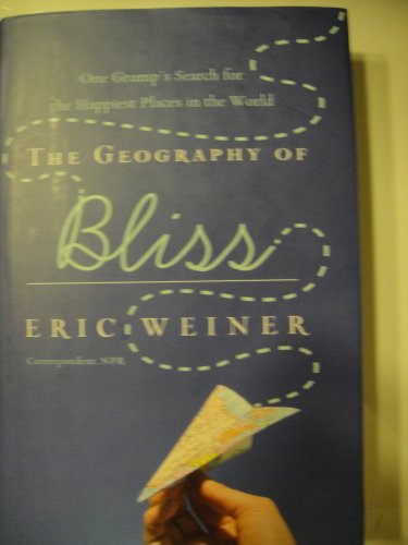 Stock image for The Geography of Bliss: One Grump's Search for the Happiest Places in the World for sale by The Book Lovers