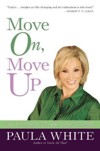 Imagen de archivo de Move On, Move Up: Turn Yesterday's Trials into Today's Triumphs a la venta por BookHolders