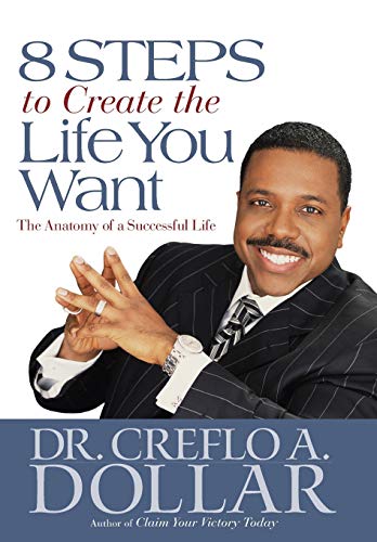 Stock image for 8 Steps to Create the Life You Want: The Anatomy of a Successful Life for sale by Gulf Coast Books