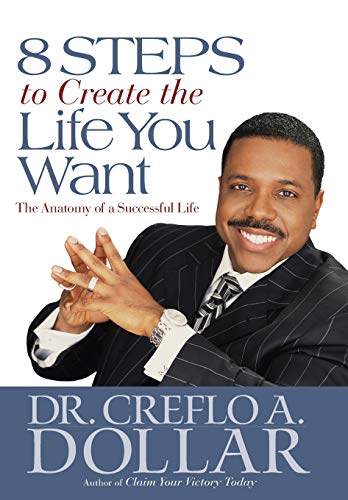 9780446580700: 8 Steps to Create the Life You Want: The Anatomy of a Successful Life