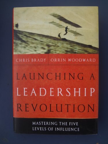 Imagen de archivo de Launching a Leadership Revolution: Mastering the Five Levels of Influence a la venta por Wonder Book