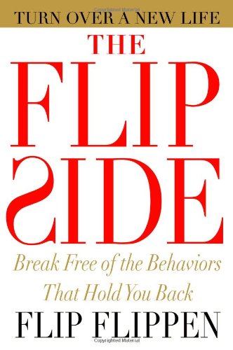 Beispielbild fr The Flip Side: Break Free of the Behaviors That Hold You Back zum Verkauf von Gulf Coast Books