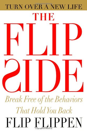 Stock image for The Flip Side: Break Free of the Behaviors That Hold You Back for sale by Gulf Coast Books