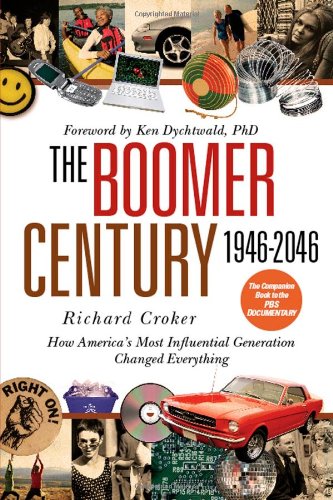 Beispielbild fr The Boomer Century, 1946-2046: How America's Most Influential Generation Changed Everything zum Verkauf von Wonder Book