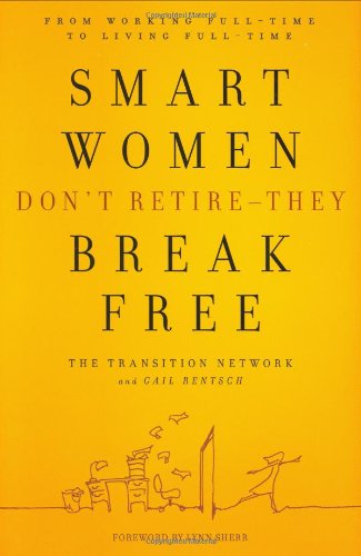 Beispielbild fr Smart Women Don't Retire-They Break Free: From Working Full-Time to Living Full-Time zum Verkauf von ThriftBooks-Atlanta