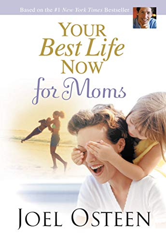 Stock image for Your Best Life Now for Moms for sale by Gulf Coast Books