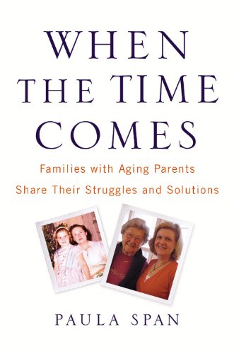 Beispielbild fr When the Time Comes: Families with Aging Parents Share Their Struggles and Solutions zum Verkauf von Wonder Book