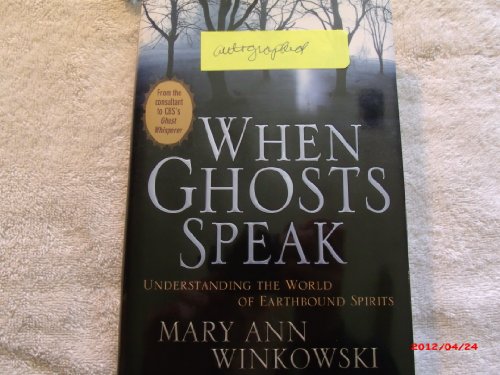 9780446581189: When Ghosts Speak: Understanding the World of Earthbound Spirits